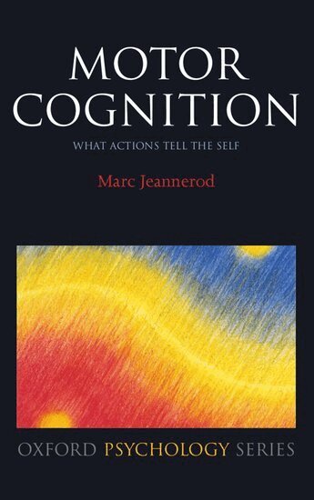 Marc Jeannerod - Motor Cognition, Inbunden