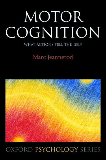 Marc Jeannerod - Motor Cognition, Häftad