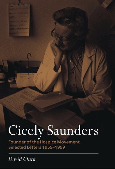 David Clark - Cicely Saunders - Founder of the Hospice Movement, Häftad