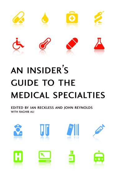 Ian Reckless, John Reynolds, Raghib Ali - An Insider's Guide to the Medical Specialties, Häftad