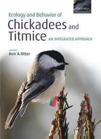 bokomslag Ecology and Behavior of Chickadees and Titmice