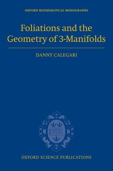 Danny Calegari - Foliations and the Geometry of 3-Manifolds, Inbunden