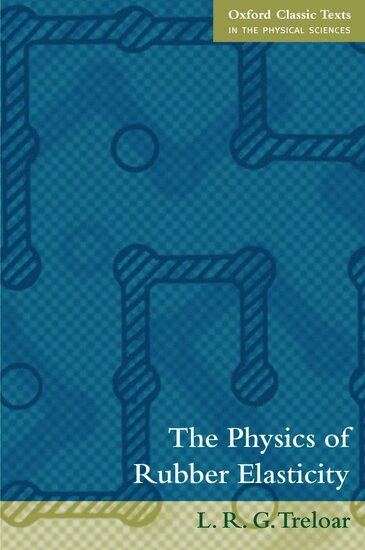 L.R.G Treloar - The Physics of Rubber Elasticity, Häftad