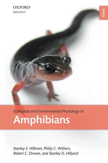 Stanley S. Hillman, Philip C. Withers, Robert C. Drewes, Stanley D. Hillyard - Ecological and Environmental Physiology of Amphibians, Inbunden