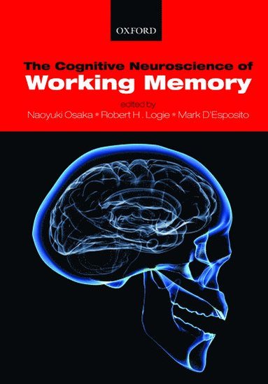 Naoyuki Osaka, Robert H. Logie, Mark D'Esposito - The Cognitive Neuroscience of Working Memory, Inbunden