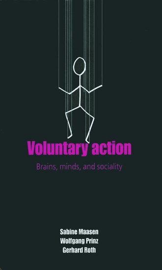 Sabine Maasen, Wolfgang Prinz, Gerhard Roth - Voluntary Action, Inbunden