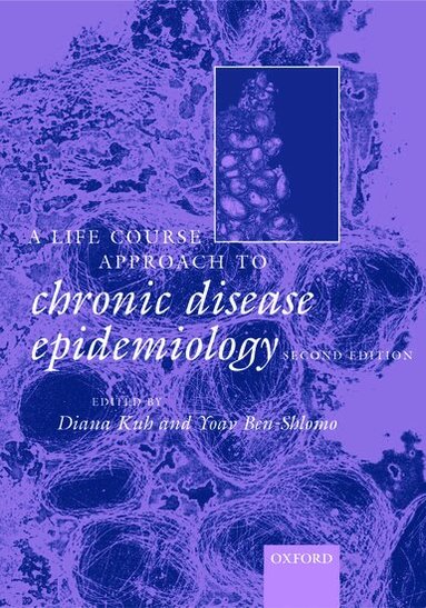 Diana Kuh, Yoav Ben Shlomo - A Life Course Approach to Chronic Disease Epidemiology, Häftad