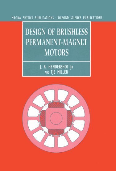 J. R. Hendershot, T. J. E. Miller - Design of Brushless Permanent-magnet Motors, Inbunden