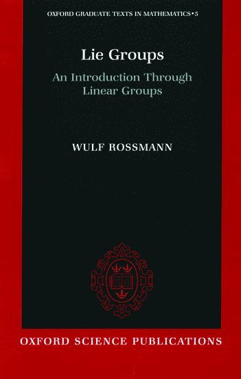 Wulf Rossmann, University of Ottawa) Rossmann, Wulf (, Department of Mathematics and Statistics, Wulf Rossman - Lie Groups, Inbunden