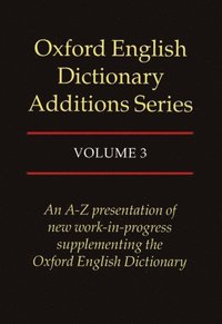 bokomslag Oxford English Dictionary Additions Series: Volume 3