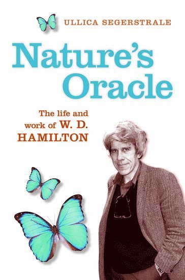 Ullica Segerstrale - Nature's Oracle: The Life and Work of W. D. Hamilton, Inbunden