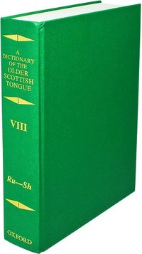 bokomslag Dictionary of the Older Scottish Tongue from the Twelfth Century to the End of the Seventeenth: Volume 8, Ru-Sh