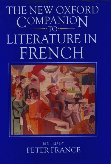 Peter France - The New Oxford Companion to Literature in French, Inbunden