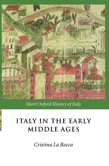 Cristina La Rocca - Italy in the Early Middle Ages, Inbunden