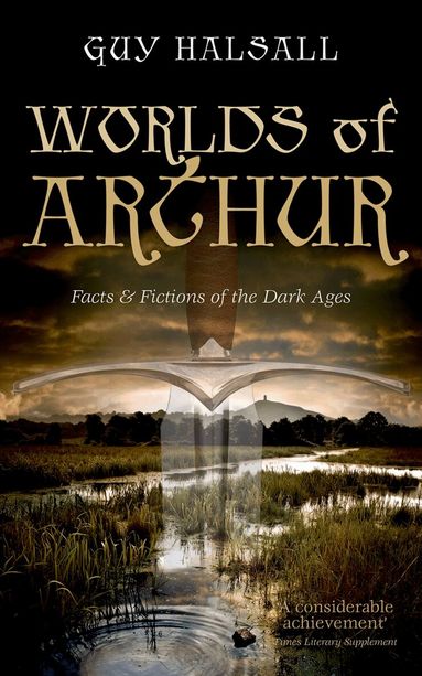 Guy Halsall - Worlds of Arthur, Häftad