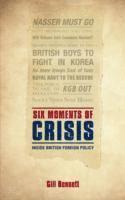 Gill Bennett, Gill (Former Chief Historian of the Foreign & Commonwealth Office) Bennett - Six Moments of Crisis, Häftad