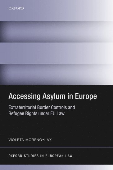 Violeta Moreno-Lax, Violeta (Queen Mary University of London) Moreno-Lax - Accessing Asylum in Europe, Inbunden