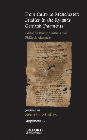 Renate Smithuis, Philip Alexander - From Cairo to Manchester: Studies in the Rylands Genizah Fragments, Häftad