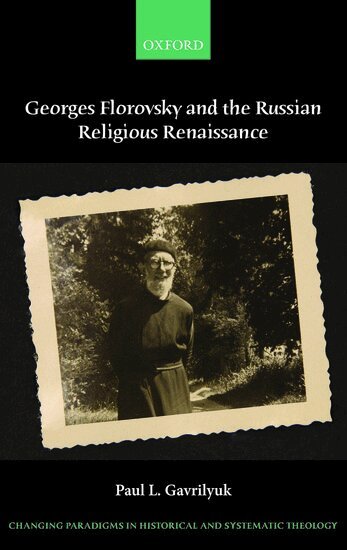 Paul L. Gavrilyuk - Georges Florovsky and the Russian Religious Renaissance, Inbunden