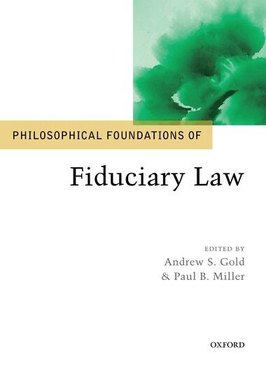 MILLER GOLD, Andrew S. Gold, Paul B. Miller - Philosophical Foundations of Fiduciary Law, Inbunden