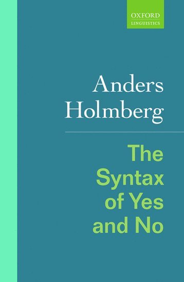 Anders Holmberg, Newcastle University) Holmberg, Anders (Professor of Theoretical Linguistics, Professor of Theoretical Linguistics - The Syntax of Yes and No, Inbunden