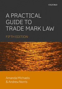 bokomslag A Practical Guide to Trade Mark Law