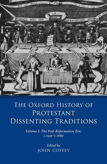 bokomslag The Oxford History of Protestant Dissenting Traditions, Volume I