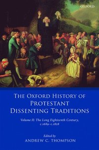 bokomslag Oxford History of Protestant Dissenting Traditions, Volume II