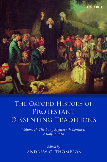 THOMPSON, Andrew C. Thompson - The Oxford History of Protestant Dissenting Traditions, Volume II, Inbunden