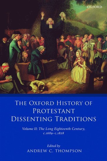 bokomslag Oxford History of Protestant Dissenting Traditions, Volume II