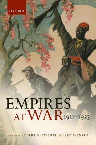 MANELA GERWARTH, Robert Gerwarth, Erez Manela - Empires at War, Inbunden