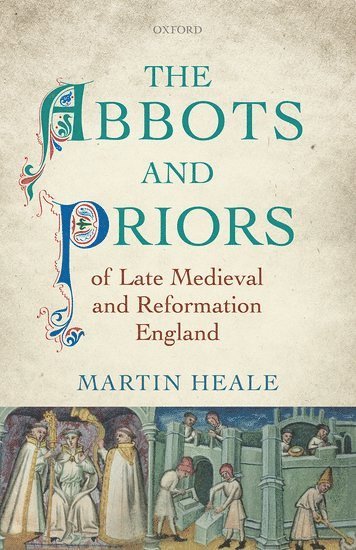 bokomslag The Abbots and Priors of Late Medieval and Reformation England