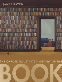 bokomslag The Oxford Illustrated History of the Book