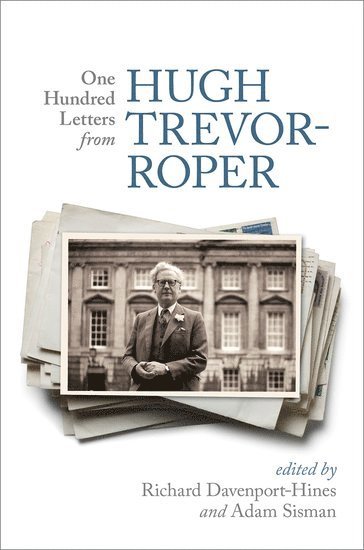 bokomslag One Hundred Letters From Hugh Trevor-Roper