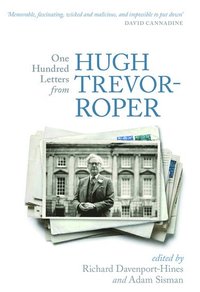 bokomslag One Hundred Letters From Hugh Trevor-Roper