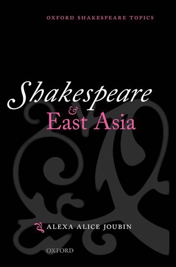 Alexa Alice Joubin - Shakespeare and East Asia, Häftad