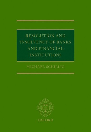 Michael Schillig, King's College London) Schillig, Michael (Reader in International Commercial and Financial Law, Reader in International Commercial and Financial Law, Dickson Poon School of Law - Resolution and Insolvency of Banks and Financial Institutions, Inbunden