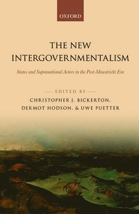 bokomslag The New Intergovernmentalism: States and Supranational Actors in the Post-Maastricht Era