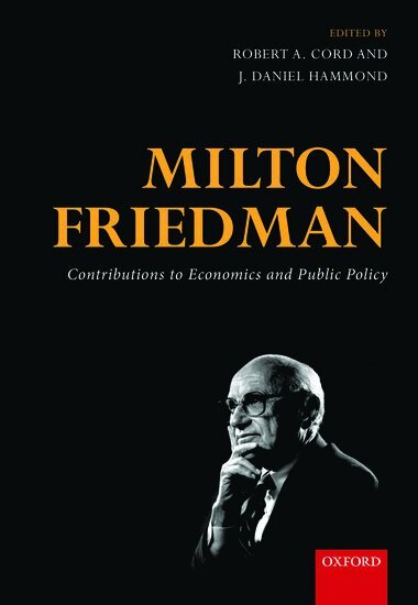 HAMMOND CORD, Robert A. Cord, J. Daniel Hammond - Milton Friedman, Inbunden