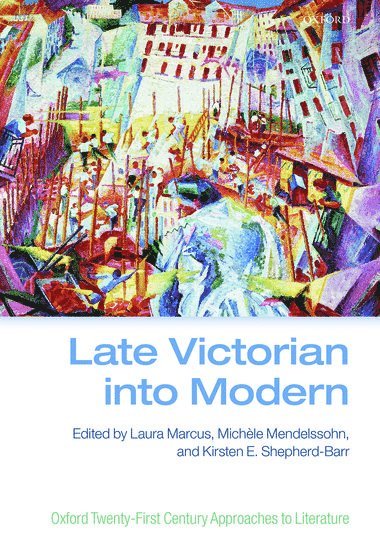 Laura Marcus, Michèle Mendelssohn, Kirsten E. Shepherd-Barr, Oxford) Marcus, Laura (Goldsmiths' Professor of English, Goldsmiths' Professor of English, New College, Oxford) Mendelssohn, Michele (Associate Professor of English and American Literature, Associate Professor of English and American Literature, Mansfield College, Oxford) Shepherd-Barr, Kirsten E. (Professor of English and Theatre Studies, Professor of English and Theatre Studies, St. Catherine's College - Late Victorian into Modern, Inbunden