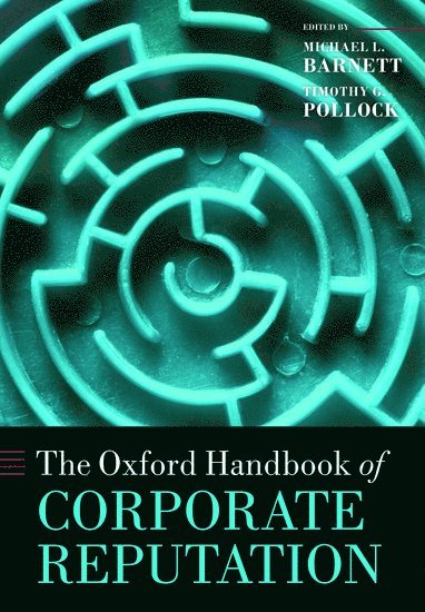 Michael L. Barnett, Timothy G. Pollock, Rutgers Business School) Barnett, Michael L. (Professor and Vice Dean for Academic Programs, Professor and Vice Dean for Academic Programs, Pennsylvania State University) Pollock, Timothy G. (Farrell Professor of Entrepreneurship, Farrell Professor of Entrepreneurship, Smeal College of Business - The Oxford Handbook of Corporate Reputation, Häftad