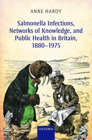 Anne Hardy, London School of Hygiene and Tropical Medicine) Hardy, Anne (Honorary Professor, Honorary Professor, Centre for History in Public Health - Salmonella Infections, Networks of Knowledge, and Public Health in Britain, 1880-1975, Inbunden