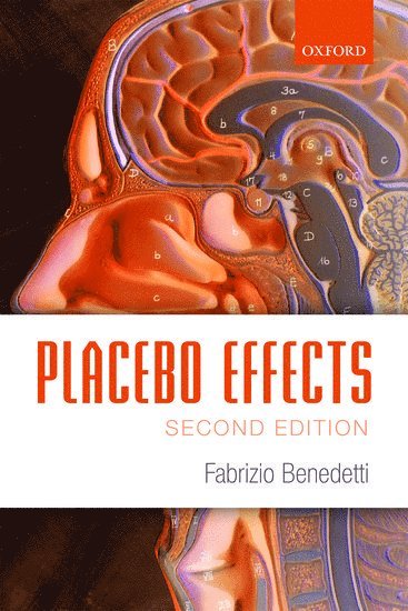 Fabrizio Benedetti, Italy) Benedetti, Fabrizio (Professor of Neurophysiology and Human Physiology, Professor of Neurophysiology and Human Physiology, Department of Neuroscience, University of Turin Medical School - Placebo Effects, Häftad