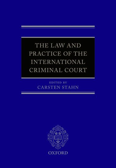 Carsten Stahn - The Law and Practice of the International Criminal Court, Inbunden