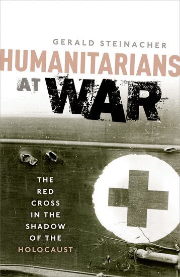 Gerald Steinacher - Humanitarians at War, Häftad