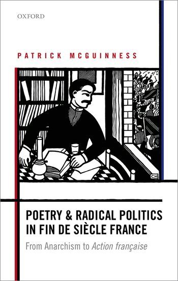 Patrick McGuinness - Poetry and Radical Politics in fin de siècle France, Inbunden