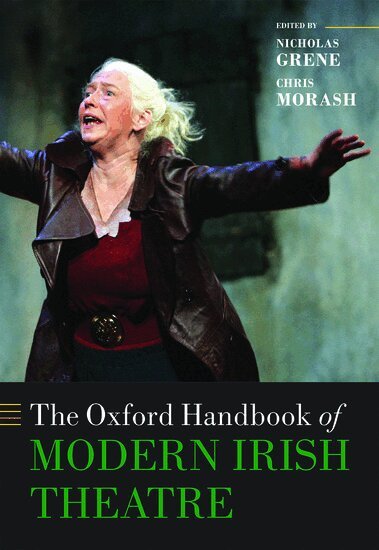 Nicholas Grene, Chris Morash - The Oxford Handbook of Modern Irish Theatre, Inbunden