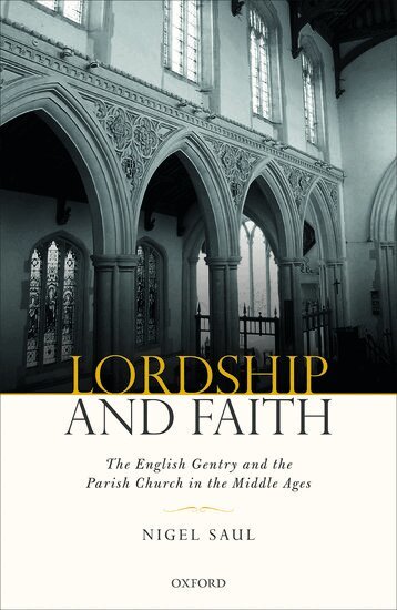 Nigel Saul - Lordship and Faith, Inbunden