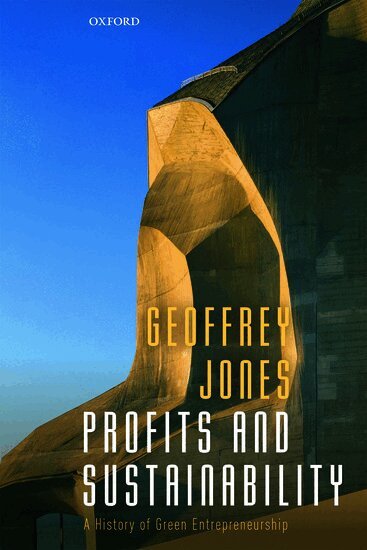 Geoffrey Jones - Profits and Sustainability, Inbunden