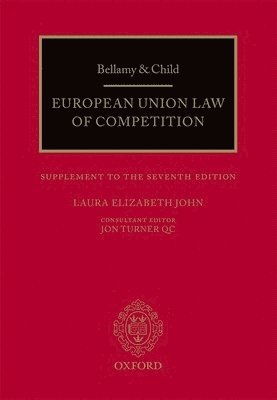 Laura Elizabeth John, Jon Turner Qc - Bellamy & Child: European Union Law of Competition: Supplement to the Seventh Edition, Häftad